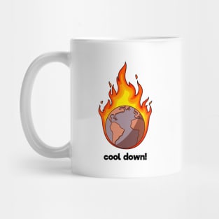 cool down the planet is burning. Mug